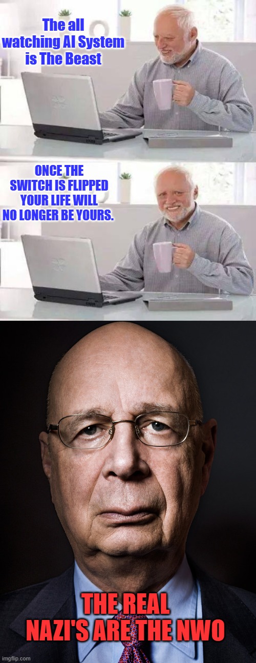 ' 1 World Gov. is the only way. ' Walter Cronkite with Hillary Clinton | The all watching AI System is The Beast; ONCE THE SWITCH IS FLIPPED YOUR LIFE WILL NO LONGER BE YOURS. THE REAL NAZI'S ARE THE NWO | image tagged in memes,hide the pain harold,klausschwabpos | made w/ Imgflip meme maker