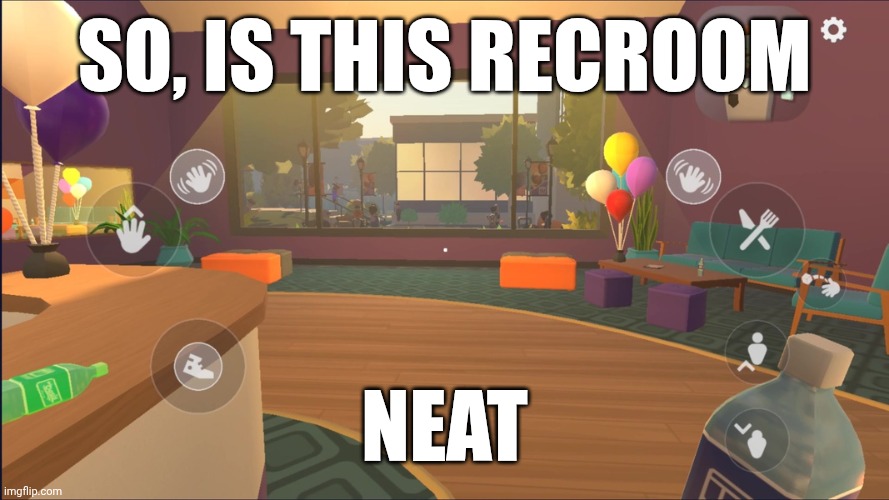 SO, IS THIS RECROOM; NEAT | made w/ Imgflip meme maker
