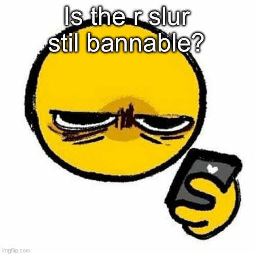 Obviously i don’t want to anger mr andy | Is the r slur stil bannable? | image tagged in reaction image | made w/ Imgflip meme maker