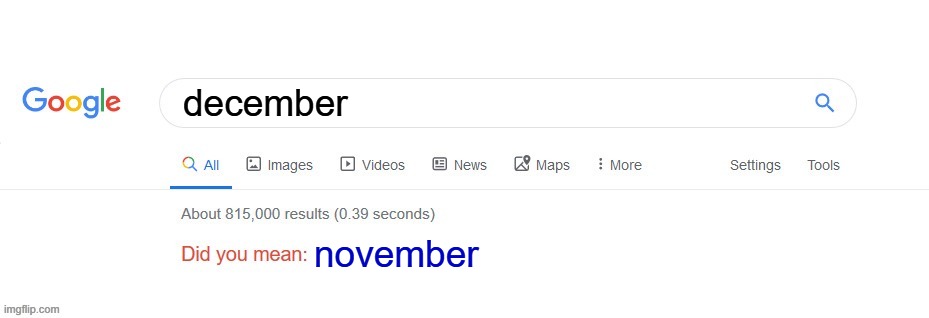 Did you mean? | december november | image tagged in did you mean | made w/ Imgflip meme maker