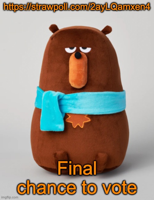 https://strawpoll.com/2ayLQamxen4 | https://strawpoll.com/2ayLQamxen4; Final chance to vote | image tagged in falstaff plush | made w/ Imgflip meme maker