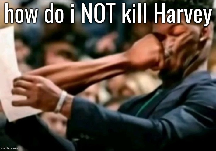 Jimmy butler punched | how do i NOT kill Harvey | image tagged in jimmy butler punched | made w/ Imgflip meme maker