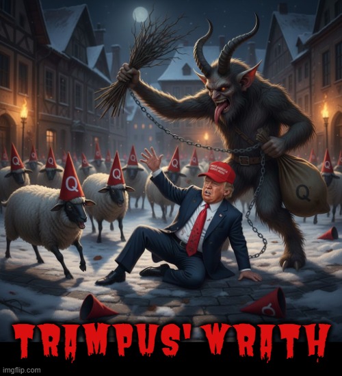 TRAMPUS' WRATH | TRAMPUS' WRATH | image tagged in trampus' wrath,trump,krampus,wrath,maga,q | made w/ Imgflip meme maker