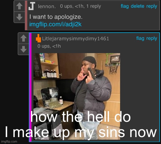 how the hell do I make up my sins now | made w/ Imgflip meme maker