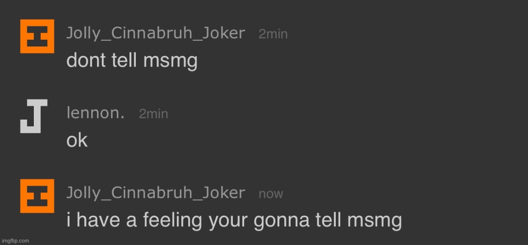 I told msmg | made w/ Imgflip meme maker