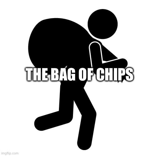Sneaky thief | THE BAG OF CHIPS | image tagged in sneaky thief | made w/ Imgflip meme maker