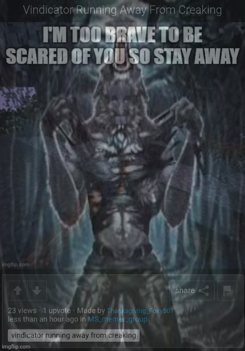 "I'm too brave to be scared of you so stay away" | made w/ Imgflip meme maker