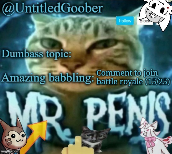 Mr penis | Comment to join battle royale (15/25) | image tagged in mr penis | made w/ Imgflip meme maker