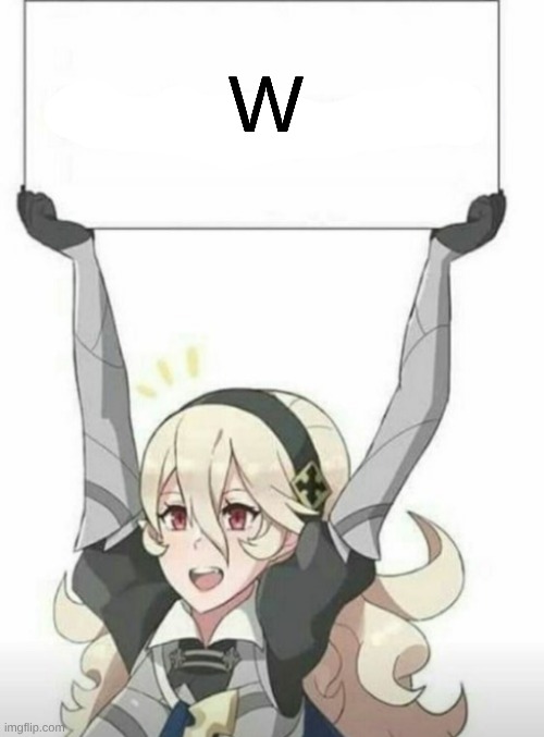 Corrin approved | W | image tagged in corrin approved | made w/ Imgflip meme maker