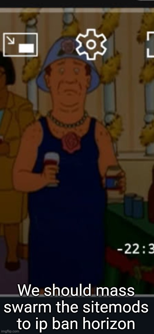 Bill | We should mass swarm the sitemods to ip ban horizon | image tagged in bill | made w/ Imgflip meme maker