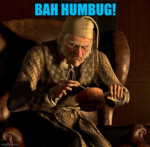 Scumbag Scrooge | BAH HUMBUG! | image tagged in scumbag scrooge | made w/ Imgflip meme maker