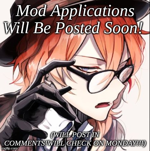 mods. | Mod Applications Will Be Posted Soon! (WILL POST IN COMMENTS!WILL CHECK ON MONDAY!!!) | image tagged in moderators | made w/ Imgflip meme maker