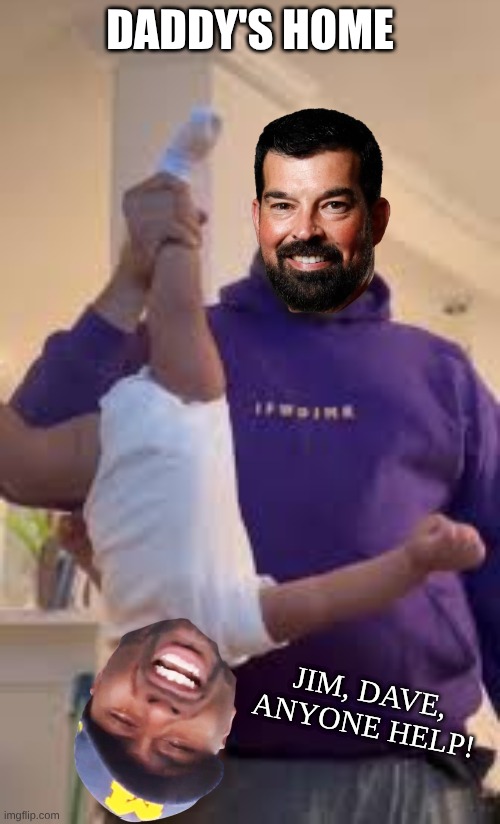 Sherone Moore meme | DADDY'S HOME; JIM, DAVE, ANYONE HELP! | image tagged in memes,ohio state,michigan,michigan sucks,nfl memes,sports | made w/ Imgflip meme maker