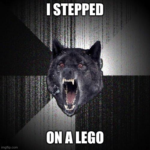 ouch! | I STEPPED; ON A LEGO | image tagged in memes,insanity wolf,reset | made w/ Imgflip meme maker