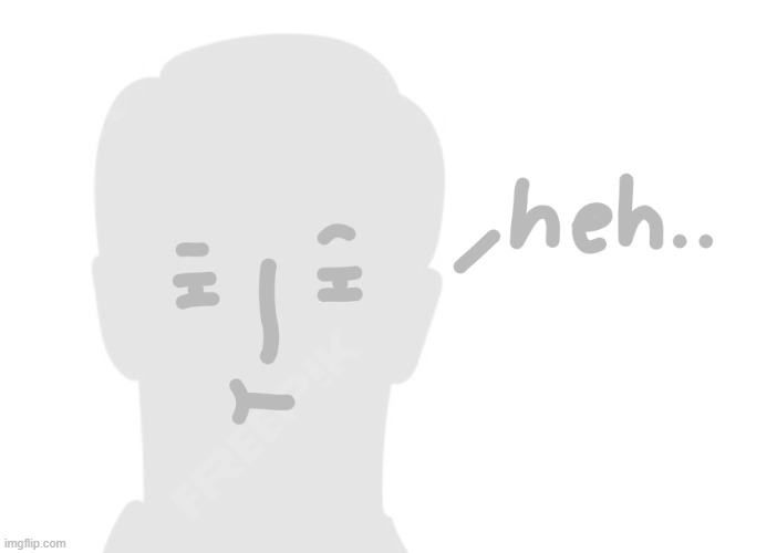 asdfghuytrfgvbnji (George) Heh. | image tagged in asdfghuytrfgvbnji george heh | made w/ Imgflip meme maker