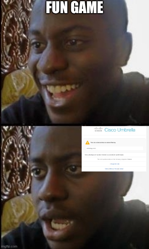 blocked. darn. | FUN GAME | image tagged in disappointed black guy | made w/ Imgflip meme maker