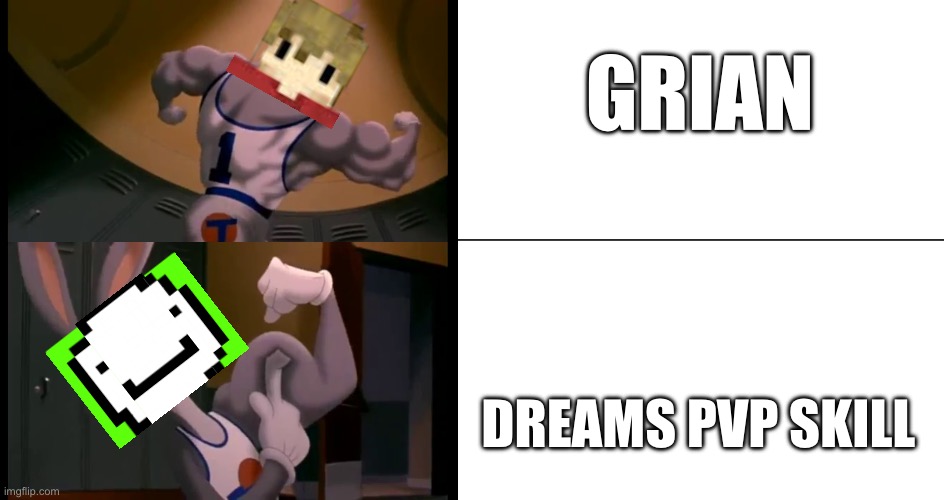 Minecraft | GRIAN; DREAMS PVP SKILL | image tagged in bugs bunny muscles | made w/ Imgflip meme maker