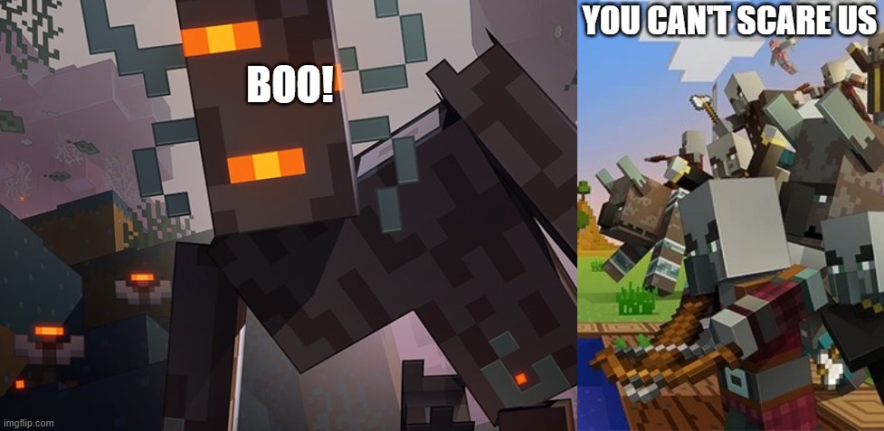 BOO! YOU CAN'T SCARE US | image tagged in the creaking,illagers | made w/ Imgflip meme maker