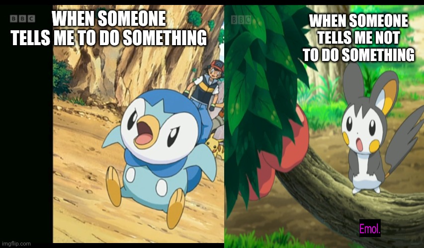 Grattttaatattatatatta | WHEN SOMEONE TELLS ME NOT TO DO SOMETHING; WHEN SOMEONE TELLS ME TO DO SOMETHING | image tagged in gratattata,stop reading the tags | made w/ Imgflip meme maker