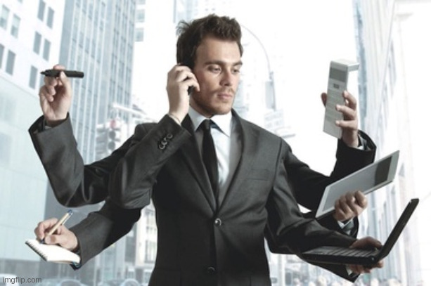 Workaholic multitasker | image tagged in workaholic multitasker | made w/ Imgflip meme maker