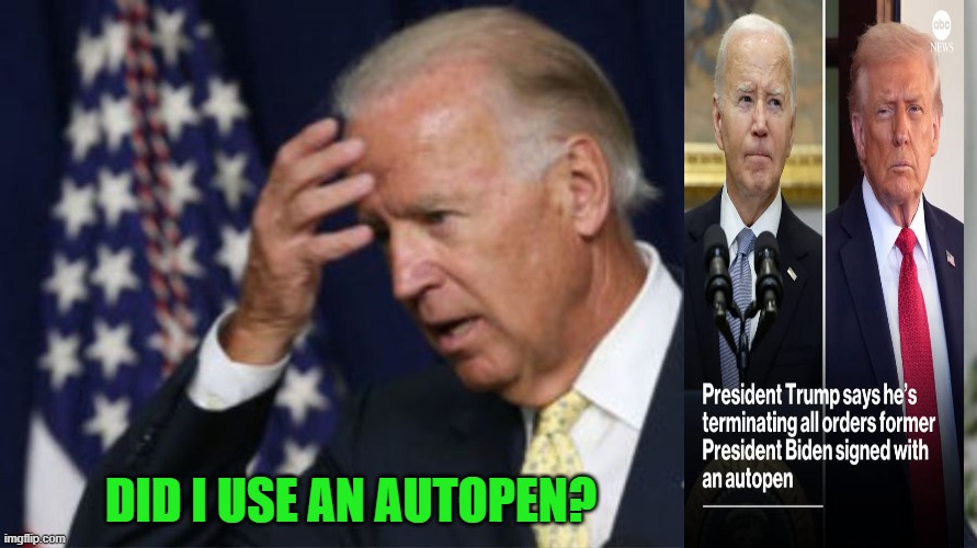 Joe Tries to Remember | DID I USE AN AUTOPEN? | image tagged in autopen,joe biden,president trump | made w/ Imgflip meme maker