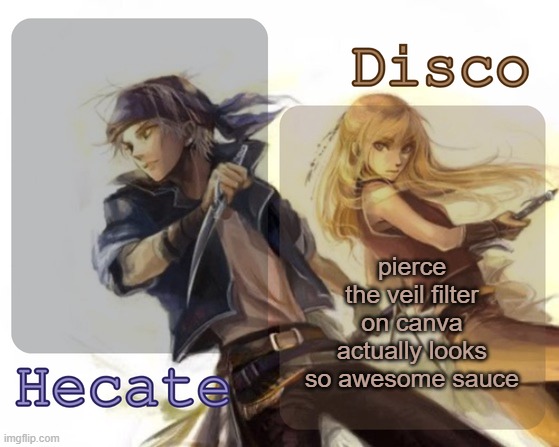 Hecate and Disco's Locke and Celes temp | pierce the veil filter on canva actually looks so awesome sauce | image tagged in hecate and disco's locke and celes temp | made w/ Imgflip meme maker