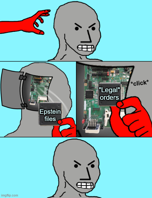 NPC Update Chip | Epstein files "Legal" orders | image tagged in npc update chip | made w/ Imgflip meme maker
