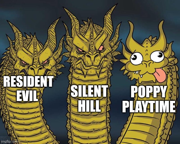 Horror games in a nutshell | SILENT HILL; RESIDENT EVIL; POPPY PLAYTIME | image tagged in three dragons | made w/ Imgflip meme maker