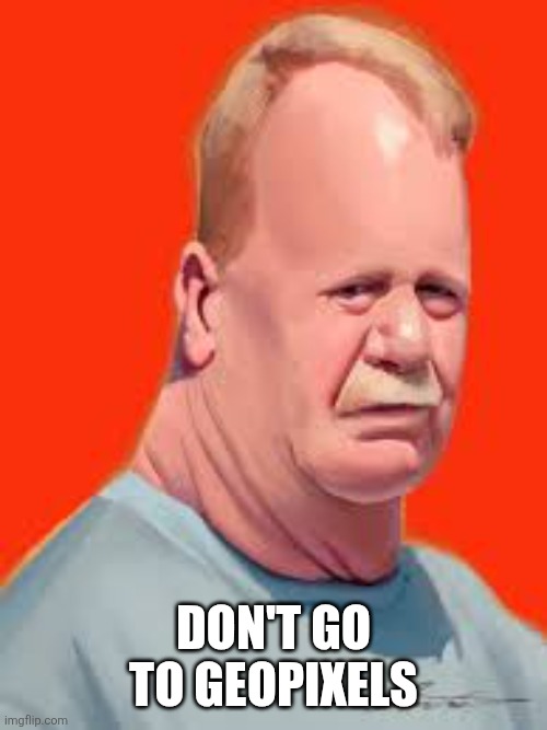 Murgers new announcement temp | DON'T GO TO GEOPIXELS | image tagged in murgers new announcement temp | made w/ Imgflip meme maker