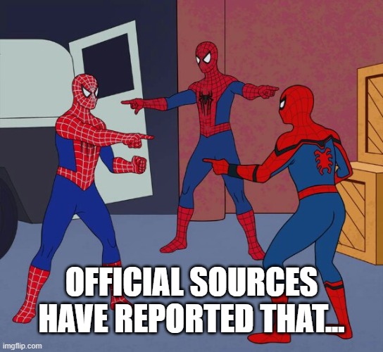 Spider Man Triple | OFFICIAL SOURCES HAVE REPORTED THAT... | image tagged in spider man triple | made w/ Imgflip meme maker