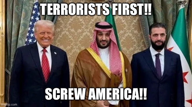 TERRORISTS FIRST!! SCREW AMERICA!! | made w/ Imgflip meme maker