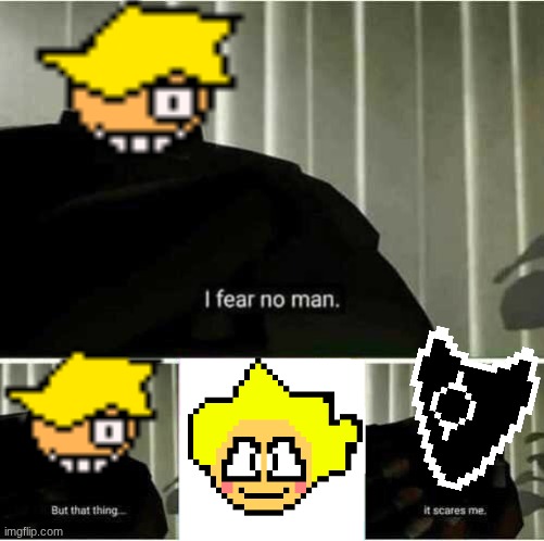child max is scary | image tagged in i fear no man,max | made w/ Imgflip meme maker