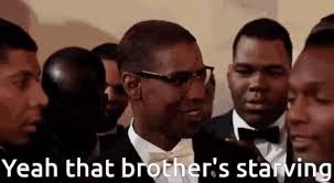 That brother starving | image tagged in that brother starving | made w/ Imgflip meme maker