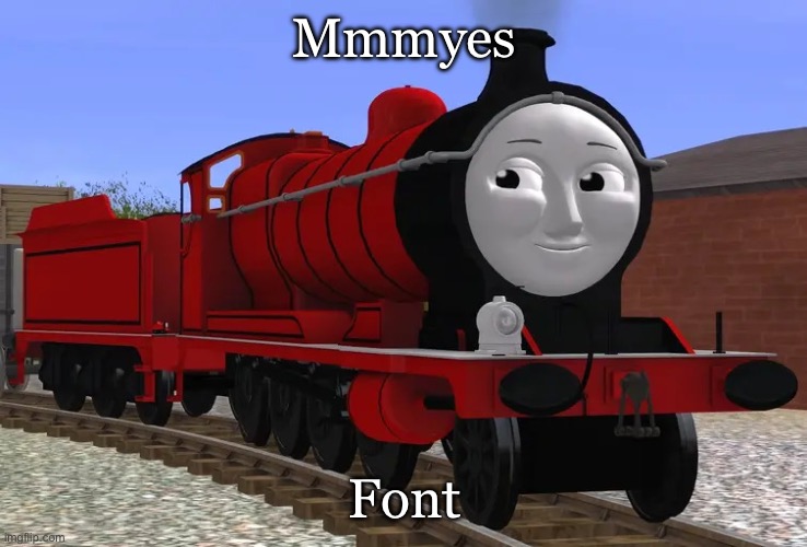 Mmmyes | Mmmyes; Font | image tagged in mmmyes | made w/ Imgflip meme maker