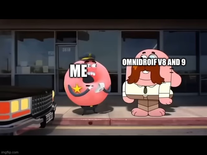 big furry mustache | OMNIDROIF V8 AND 9; ME | image tagged in big furry mustache | made w/ Imgflip meme maker