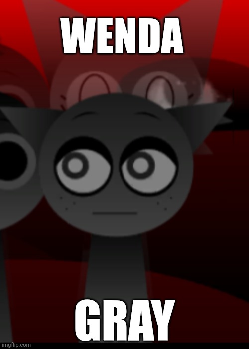This is a template now! | WENDA; GRAY | image tagged in new template,sprunki | made w/ Imgflip meme maker