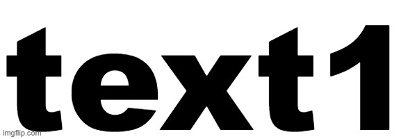 text1 | made w/ Imgflip meme maker