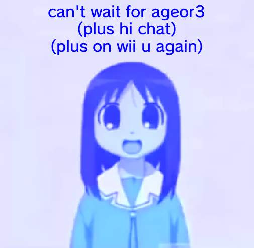 hi | can't wait for ageor3
(plus hi chat)
(plus on wii u again) | image tagged in osaka is scary uncropped | made w/ Imgflip meme maker