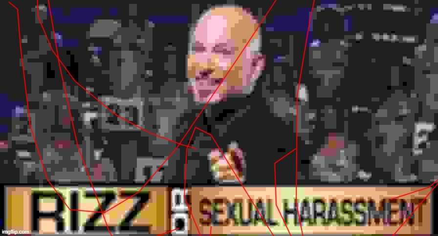 rizz or sexual harassment | image tagged in rizz or sexual harassment | made w/ Imgflip meme maker