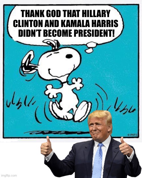 Three YUGE things to be thankful for… | image tagged in political meme,snoopy,kamala,hillary,president trump,thankful | made w/ Imgflip meme maker