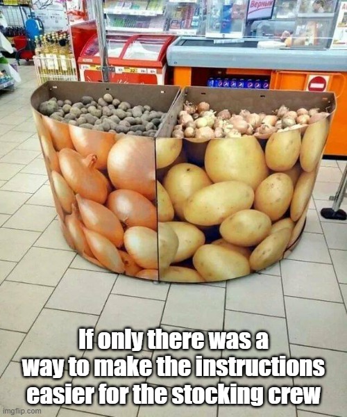 Attention To Detail | If only there was a way to make the instructions easier for the stocking crew | image tagged in wrong,duh,attention,mystery | made w/ Imgflip meme maker