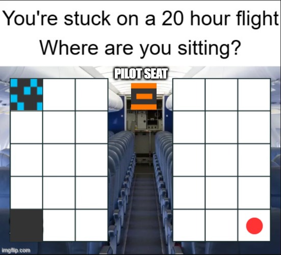 PILOT SEAT | made w/ Imgflip meme maker