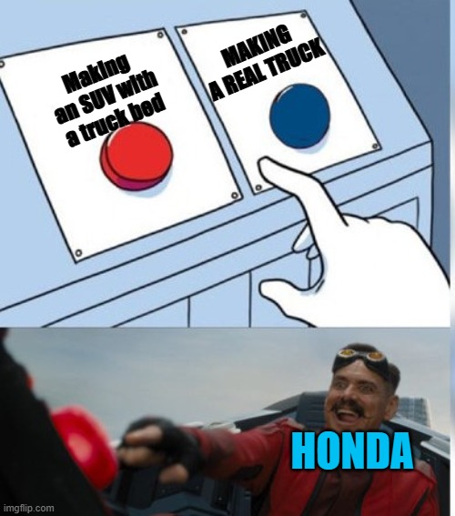 Two Buttons Eggman | MAKING A REAL TRUCK; Making an SUV with a truck bed; HONDA | image tagged in two buttons eggman | made w/ Imgflip meme maker