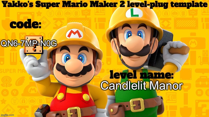 yakko's super mario maker 2 level sharing template | QN6-7MP-N0G; Candlelit Manor | image tagged in yakko's super mario maker 2 level sharing template | made w/ Imgflip meme maker