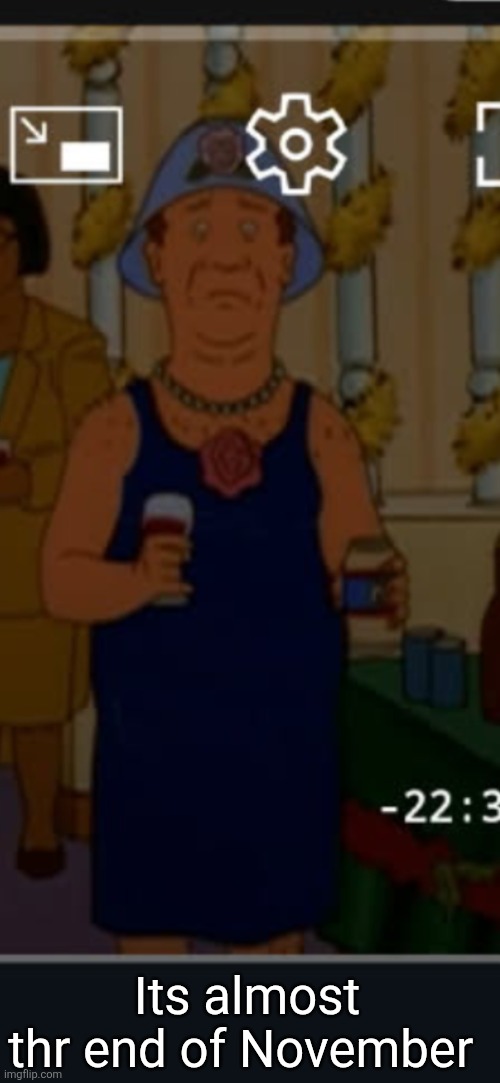 Bill | Its almost thr end of November | image tagged in bill | made w/ Imgflip meme maker