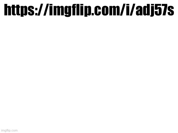 https://imgflip.com/i/adj57s | made w/ Imgflip meme maker