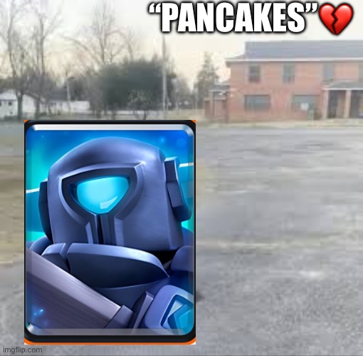 Sybau mini P.E.K.K.A | “PANCAKES”💔 | image tagged in sybau background | made w/ Imgflip meme maker