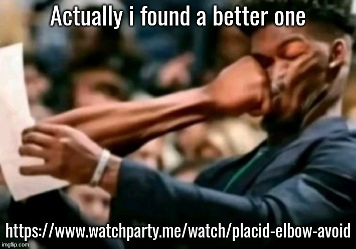 Jimmy butler punched | Actually i found a better one; https://www.watchparty.me/watch/placid-elbow-avoid | image tagged in jimmy butler punched | made w/ Imgflip meme maker