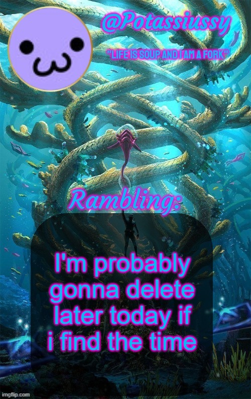 Another shitty announcement template | I'm probably gonna delete later today if i find the time | image tagged in another shitty announcement template | made w/ Imgflip meme maker