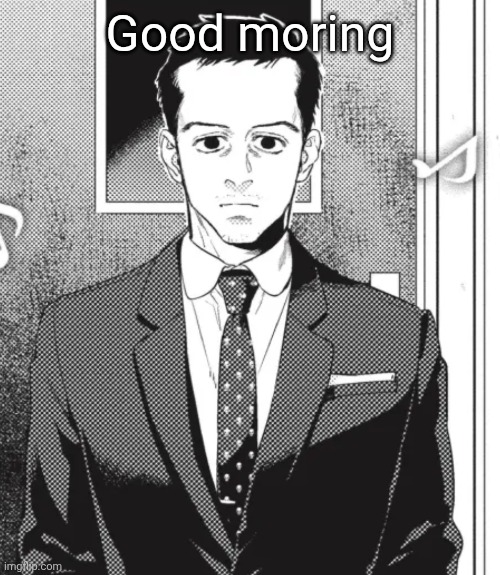 Afternoon actually | Good moring | image tagged in fed up | made w/ Imgflip meme maker